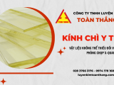Kính chì y tế - Vật liệu không thể thiếu đối với phòng chụp X-quang